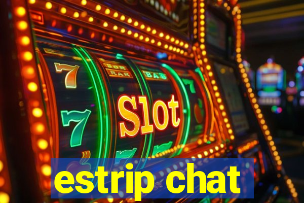 estrip chat